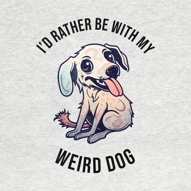 I'd rather be with my Weird Dog by pxdg